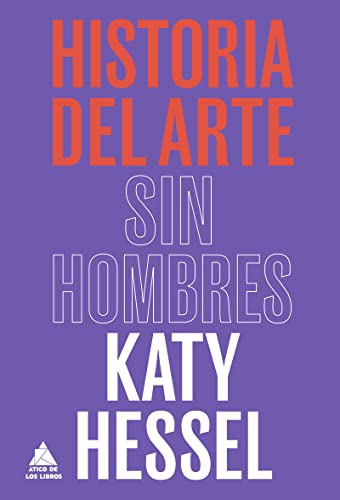 Historia del arte sin hombres (ATICO HISTORIA)