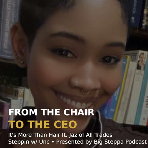 From the Chair to the CEO | It&rsquo;s More Than Hair ft. Jaz of All Trades