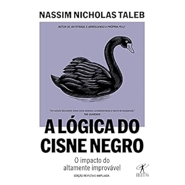 Capa do livro A lógica do Cisne Negro (Edição revista e ampliada): O impacto do altamente improvável