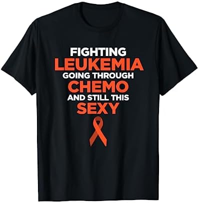 Fighting Leukemia Chemo Sexy Cancer Quote | Gift T-Shirt