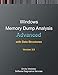 Advanced Windows Memory Dump Analysis with Data Structures: Training Course Transcript and Windbg Practice Exercises with Notes, Third Edition