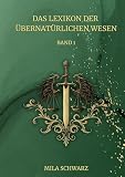 Das Lexikon der Übernatürlichen Wesen: Band 1