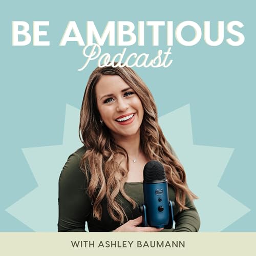 Be Ambitious Podcast Por Ashley Baumann arte de portada