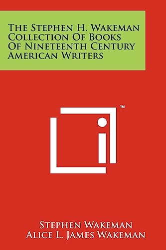 The Stephen H. Wakeman Collection of Books of Nineteenth Century American Writers