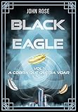 Black Eagle : Vol. 1 - A Cobra que queria voar (Portuguese Edition)
