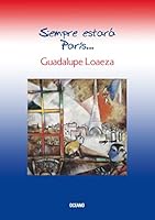 Siempre Estara Paris (Biblioteca Guadalupe Loaeza) 970777083X Book Cover