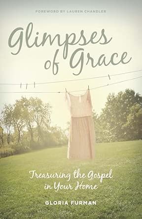 Glimpses of Grace: Treasuring the Gospel in Your Home book cover