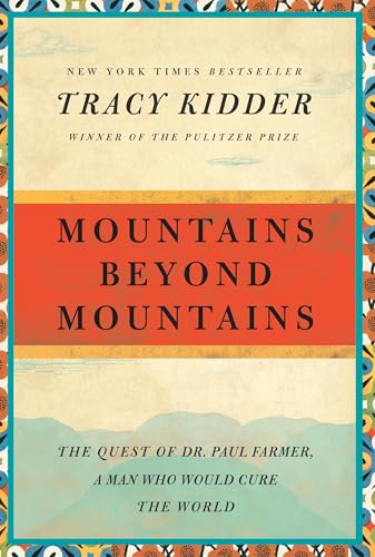 Mountains Beyond Mountains: The Quest of Dr. Paul Farmer, a Man Who Would Cure the World (Random...