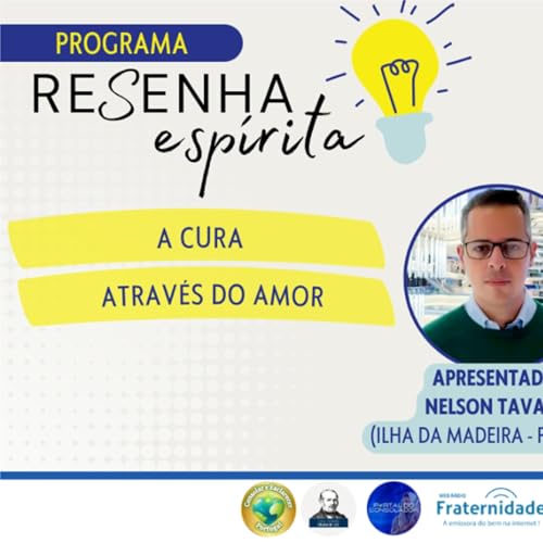 A Cura atrav&eacute;s do Amor - Resenha Esp&iacute;rita (&Aacute;udio)