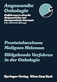 Prostatakarzinom Malignes Melanom Bildgebende Verfahren in der Onkologie (Angewandte Onkologie)