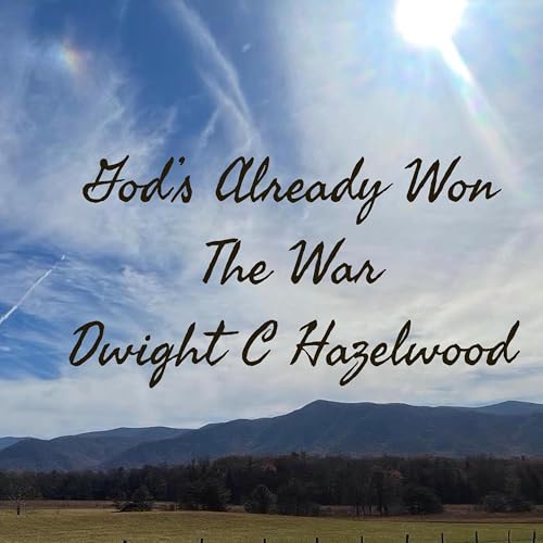 God's Already Won The War by Dwight C. Hazelwood on Amazon Music Unlimited