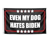 3x5 Feet Even My Dog Hates Biden Polyester Flag with 2 Grommets - Funny Anti Biden Humorous Sarcastic Political Joke Conservative Posters - Anti Liberal America Single Sided Flags - Keep America Great