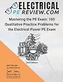 Mastering the PE Exam: 100 Qualitative Practice Problems for the Electrical Power PE Exam