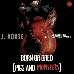 Born or Bred: Pigs and Monsters Titelbild
