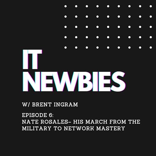 Episode 6 - Nate Rosales &ndash; His March from the Military to Network Mastery