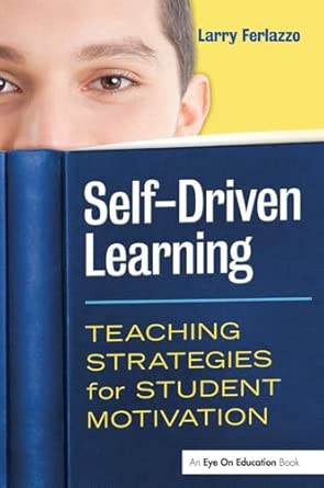 Self-Driven Learning: Teaching Strategies for Student Motivation book cover