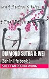  Diamond Sutra & Wei: Zen in life book 3 (English Edition)