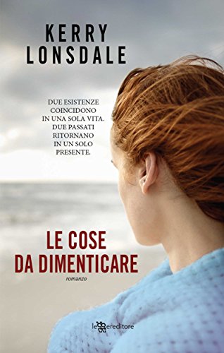 Le cose da dimenticare (Leggereditore) di [Kerry Lonsdale, Laura Liucci]
