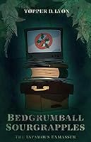 Bedgrumball Sourgrapples : The Infamous Exmasser 1709968656 Book Cover