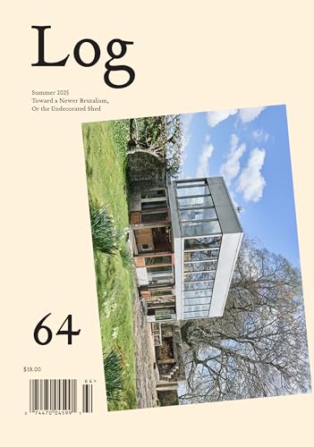 Log 64: Toward a Newer Brutalism, or the Undecorated Shed