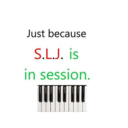 Just Because S.L.J. Is in Session