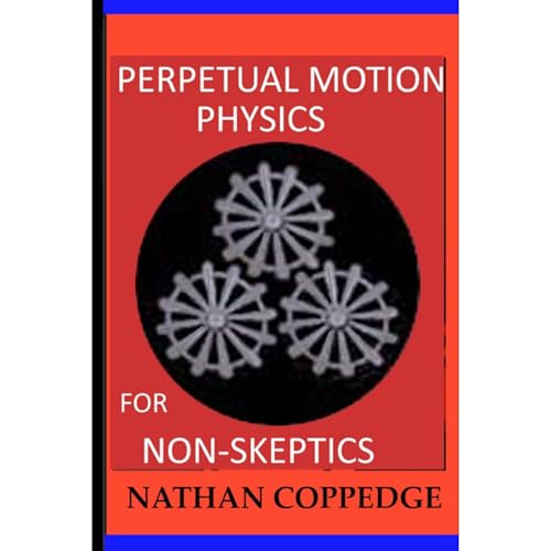 Perpetual Motion Physics for Non-Skeptics by Nathan Coppedge episode artwork