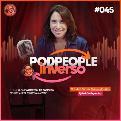 Estresse, Psicopatia e Trauma: O Que Nos Adoece? - PODPEOPLE INVERSO COM DRA. ANA BEATRIZ | Ep. 045