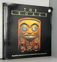 The legacy: Continuing traditions of Canadian northwest coast Indian art B0006F1PK8 Book Cover