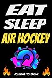  Eat Sleep Air Hockey Repeat Journal Notebook: Air hockey Notebook Gifts For air hockey game Lovers To schedule Their Programs with air hockey pucks ... Collectors - Blank Lined Notebook Journal