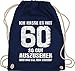 Shirtracer 60. Geburtstag - Ich hasse es mit sechzig so gut auszusehen aber was will man machen? weiß - Unisize - Navy Blau - Vintage - WM110 - Turnbeutel und Stoffbeutel aus Baumwolle