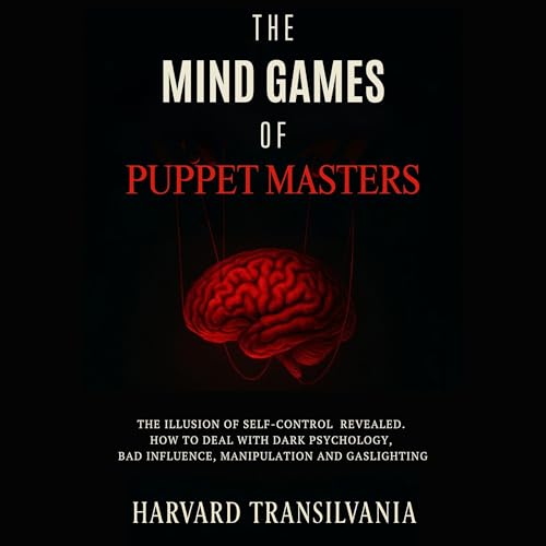 The Mind Games of Puppet Masters: The Illusion of Self-Controlled Revealed by Harvard Transilvania episode artwork