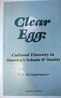 Clear egg: Cultural diversity in America's schools & society 096351685X Book Cover