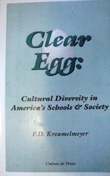 Hardcover Clear egg: Cultural diversity in America's schools & society Book