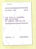 Science for Sale: The Perils, Rewards, and Delusions of Campus Capitalism