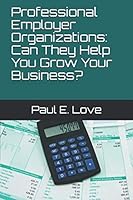 Professional Employer Organizations: Can They Help You Grow Your Business? 107694261X Book Cover