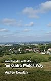 rambling man walks the yorkshire wolds way: walking from the humber estuary to filey (english edition)