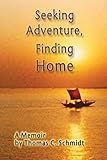 Seeking Adventure, Finding Home.: A Memoir
