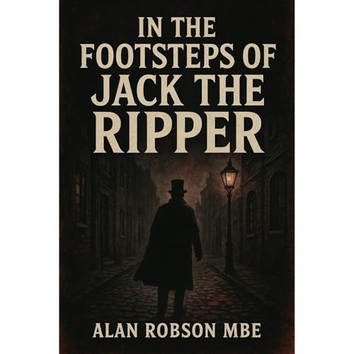 In The Footsteps Of Jack The Ripper Audiolibro Por Alan Robson MBE arte de portada