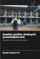 Analiza profilu drobnych przedsiebiorców: Nieruchomosc przemyslowa w Indiach (Polish Edition) 6208689538 Book Cover