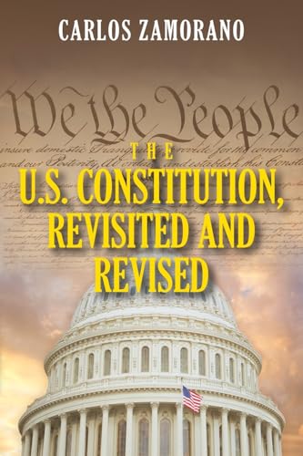 The U.S. Constitution, Revisited and Revised