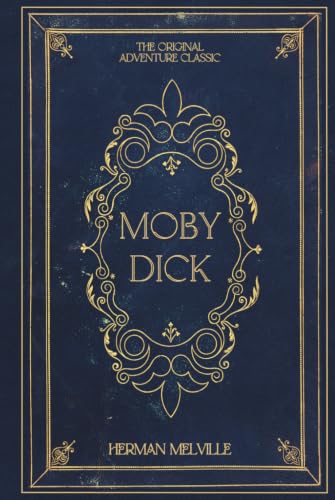 Moby Dick: Herman Melville's Original Adventure Classic