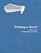 Writing a Novel: A step by step Workbook and Guide (GO-TO Guides) (Volume 2)
