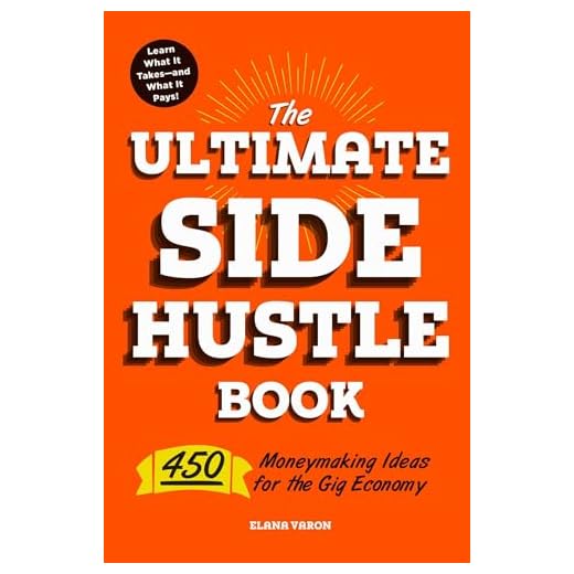 The Ultimate Side Hustle Book: 450 Moneymaking Ideas for the Gig Economy