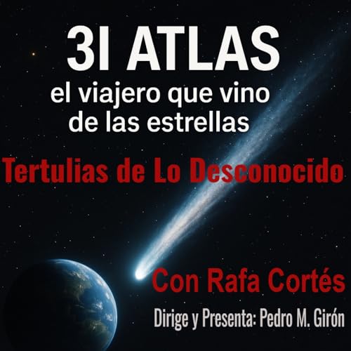 El Viajero que vino de las Estrellas: Claves del 3I ATLAS Con Rafa Cortés cover art