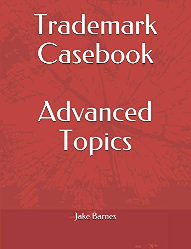 Trademark Casebook: Advanced Topics