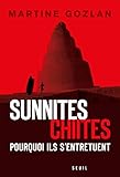 Sunnites, chiites, pourquoi ils s'entretuent (H.C. ESSAIS) (French Edition)