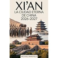 Xi'an: La Ciudad Eterna de China 2026&ndash;2027