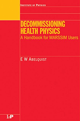 Decommissioning Health Physics: A Handbook for MARSSIM Users (Medical Physics Series) Decommissioning Health Physics: A Handbook for MARSSIM Users (Medical Physics Series)
