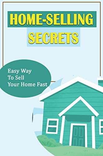 Home-Selling Secrets: Easy Way To Sell Your Home Fast (English Edition)