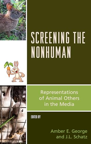 Screening the Nonhuman: Representations of Animal Others in the Media (Critical Animal Studies and Theory)